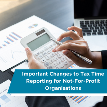 Important changes to tax time reporting for not-for-profit organisations